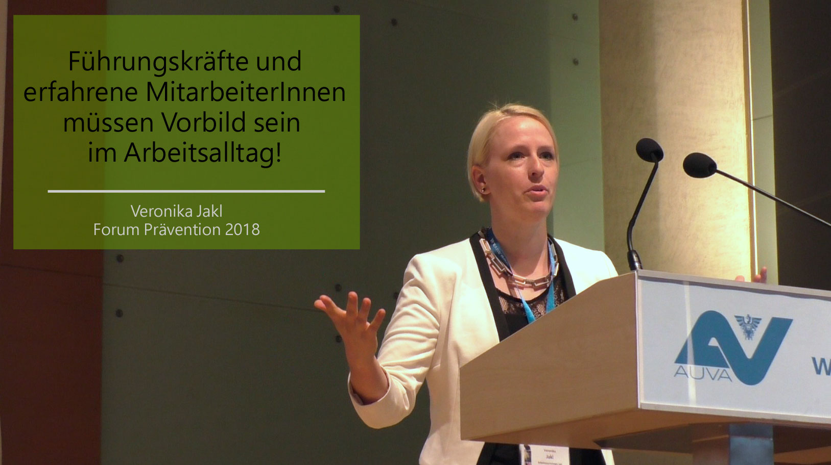 Führungskräfte und erfahrene MitarbeiterInnen müssen Vorbilder sein im Arbeitsalltag! Veronika Jakl beim Forum Prävention